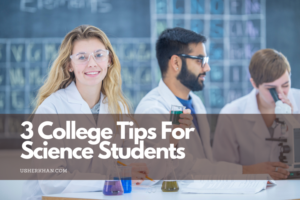 Usher Khan 3 college tips for science students Usher khan medical assistant registered orthopedic tech medical assistantship dermatology practice orthopedic surgery practice medical field field of medicine doctor medical professional teaching physician aspiring physician pre-med neuroscience studies tutor tutoring science tutor volunteer volunteering hospital emergency department volunteer senior volunteer at local mosque vice president of pre-soma club undergraduate division of the student osteopathic medical association